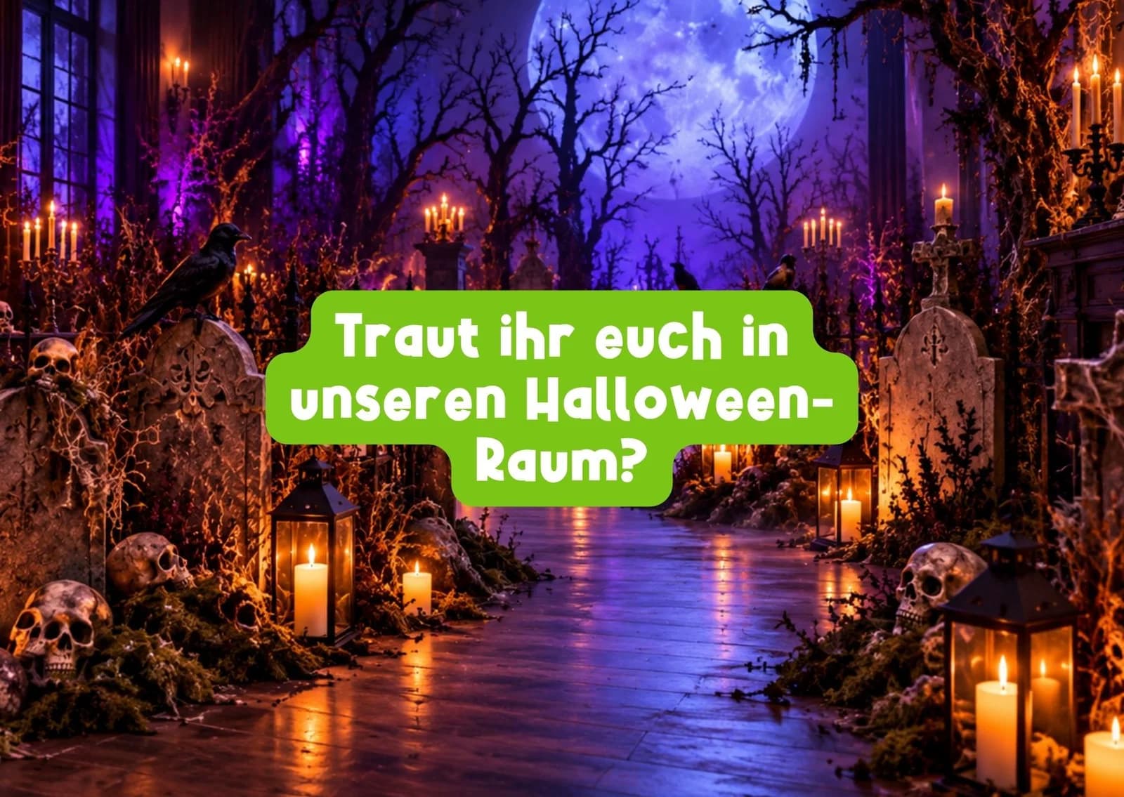 Traut ihr euch in unseren Halloween-Raum?